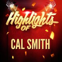 Cal Smith - Highlights Of Cal Smith